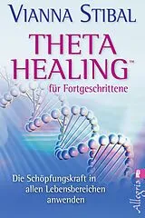 Kartonierter Einband Theta Healing für Fortgeschrittene von Vianna Stibal