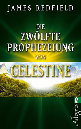Kartonierter Einband Die zwölfte Prophezeiung von Celestine (Die Prophezeiungen von Celestine 4) von James Redfield