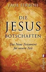 Kartonierter Einband Die Jesus-Botschaften von Paul Ferrini