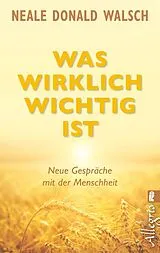 Kartonierter Einband Was wirklich wichtig ist von Neale Donald Walsch