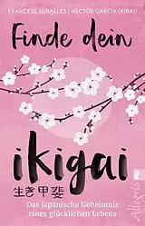 Kartonierter Einband Finde dein Ikigai von Francesc Miralles, Héctor García (Kirai)