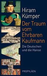 Fester Einband Der Traum vom Ehrbaren Kaufmann von Hiram Kümper