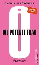 Fester Einband Die potente Frau von Svenja Flaßpöhler