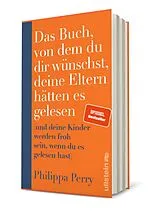 Fester Einband Das Buch, von dem du dir wünschst, deine Eltern hätten es gelesen von Philippa Perry