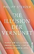 Fester Einband Die Illusion der Vernunft von Philipp Sterzer