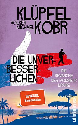 Fester Einband Die Unverbesserlichen - Die Revanche des Monsieur Lipaire (Die Unverbesserlichen 2) von Volker Klüpfel, Michael Kobr