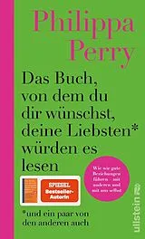 Fester Einband Das Buch, von dem du dir wünschst, deine Liebsten würden es lesen (und ein paar von den anderen auch) von Philippa Perry