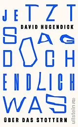 Fester Einband Jetzt sag doch endlich was von David Hugendick