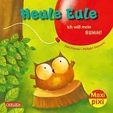 Geheftet Maxi Pixi 414: Heule Eule Ich will mein Bumm! von Paul Friester