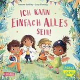 Kartonierter Einband Maxi Pixi 433: Ich kann einfach alles sein von Frances Stickley