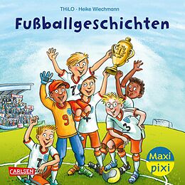 Kartonierter Einband Maxi Pixi 451: Fußballgeschichten  von THiLO