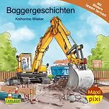 Kartonierter Einband Maxi Pixi 472: Baggergeschichten von Katharina Wieker