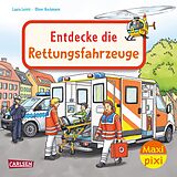 Kartonierter Einband Maxi Pixi 487: Entdecke die Rettungsfahrzeuge von Laura Leintz