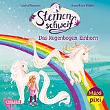 Kartonierter Einband Maxi Pixi 517: Sternenschweif. Das Regenbogen-Einhorn von Linda Chapman, Anne Scheller