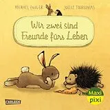 Kartonierter Einband Maxi Pixi 519: WIR ZWEI sind Freunde fürs Leben von Michael Engler