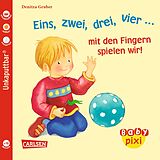 Geheftet Baby Pixi 37: Eins, zwei, drei, vier... mit den Fingern spielen wir! von Denitza Gruber