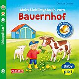 Kartonierter Einband Baby Pixi (unkaputtbar) 69: Mein Lieblingsbuch vom Bauernhof von Denitza Gruber