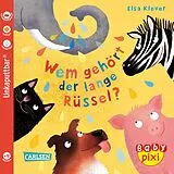 Geheftet Baby Pixi (unkaputtbar) 78: Wem gehört der lange Rüssel? von Elsa Klever
