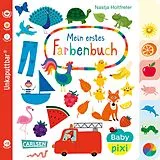 Kartonierter Einband Baby Pixi (unkaputtbar) 79: Mein erstes Farbenbuch von Nastja Holtfreter