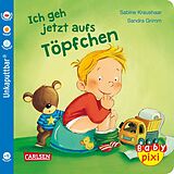 Geheftet Baby Pixi (unkaputtbar) 82: Ich geh jetzt aufs Töpfchen von Sandra Grimm