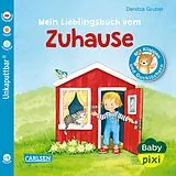 Kartonierter Einband Baby Pixi (unkaputtbar) 84: Mein Lieblingsbuch vom Zuhause von 