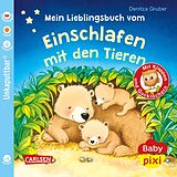 Kartonierter Einband Baby Pixi (unkaputtbar) 96: Mein Lieblingsbuch vom Einschlafen mit den Tieren von Denitza Gruber
