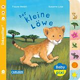 Kartonierter Einband Baby Pixi (unkaputtbar) 104: Der kleine Löwe von Susanne Lütje
