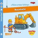 Kartonierter Einband Baby Pixi (unkaputtbar) 101: HABA Meine ersten Wörter: Baustelle von