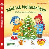 Kartonierter Einband Baby Pixi (unkaputtbar) 108: Bald ist Weihnachten von Denitza Gruber