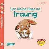 Kartoniert Baby Pixi (unkaputtbar) 110: Der kleine Hase ist traurig von Maya Geis, Lena Hesse