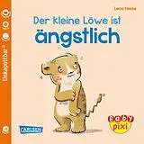 Kartonierter Einband Baby Pixi (unkaputtbar) 111: Der kleine Löwe ist ängstlich von Maya Geis, Lena Hesse