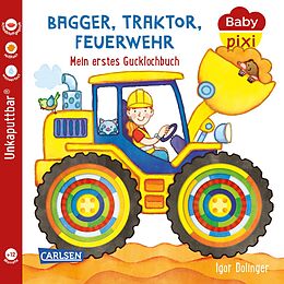 Kartonierter Einband Baby Pixi (unkaputtbar) 115: Bagger, Traktor, Feuerwehr von Julia Hofmann