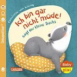 Geheftet Baby Pixi (unkaputtbar) 121: Ich bin gar nicht müde! sagt der kleine Dachs von Constanze von Kitzing