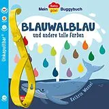 Kartonierter Einband (Kt) Baby Pixi (unkaputtbar) 135: Mein Baby-Pixi-Buggybuch: Blauwalblau und andere tolle Farben von Kathrin Wessel