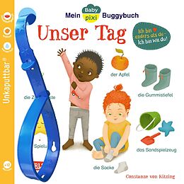 Kartonierter Einband Baby Pixi (unkaputtbar) 146: Mein Baby-Pixi-Buggybuch: Unser Tag von Constanze von Kitzing
