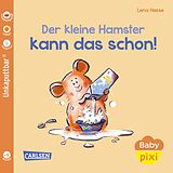 Kartonierter Einband Baby Pixi (unkaputtbar) 151: Der kleine Hamster kann das schon! von Maya Geis