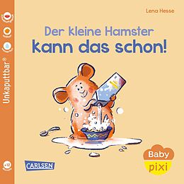 Kartonierter Einband Baby Pixi (unkaputtbar) 151: Der kleine Hamster kann das schon! von Maya Geis