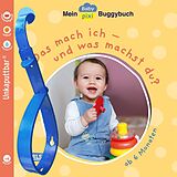 Kartonierter Einband Baby Pixi (unkaputtbar) 159: Mein Baby-Pixi-Buggybuch: Das mach ich ... und was machst du? von Enni Bollin