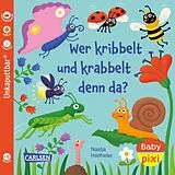 Kartonierter Einband Baby Pixi (unkaputtbar) 160: Wer kribbelt und krabbelt denn da? von Nastja Holtfreter