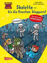 Fester Einband Lesenlernen mit Spaß  Minecraft 7: Skelette  bis die Knochen klappern! von Heiko Wolz