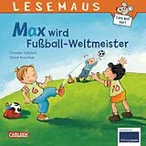 Kartonierter Einband LESEMAUS 72: Max wird Fußball-Weltmeister von Christian Tielmann