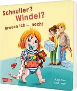 Pappband Schnuller? Windel? Brauch ich ... noch! von Katja Frixe