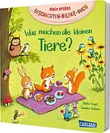 Pappband, unzerreissbar Mein erstes Geschichten-Bilder-Buch: Was machen die kleinen Tiere? von Sandra Grimm
