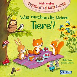 Pappband, unzerreissbar Mein erstes Geschichten-Bilder-Buch: Was machen die kleinen Tiere? von Sandra Grimm