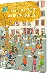 Pappband Komm, wir zeigen dir unsere Schule (Constanze von Kitzings Wimmelgeschichten 5) von Constanze von Kitzing