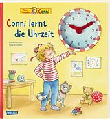 Pappband, unzerreissbar Conni-Pappbilderbuch: Conni lernt die Uhrzeit von Liane Schneider