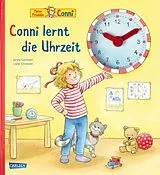 Pappband, unzerreissbar Conni-Pappbilderbuch: Conni lernt die Uhrzeit von Liane Schneider