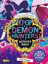 Kartonierter Einband Das inoffizielle K-POP DEMON HUNTERS Activity Buch von Lila Violet