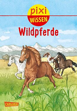 Kartonierter Einband Pixi Wissen 100: VE 5 Wildpferde (5 Exemplare) von Hanna Sörensen