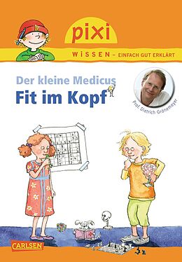 Geheftet Pixi Wissen 84: Der kleine Medicus: Fit im Kopf von Prof. Dr. med. Dietrich Grönemeyer, Christine Stahr